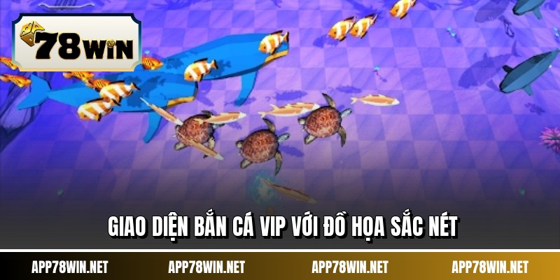 Giao diện bắn cá vip với đồ họa sắc nét