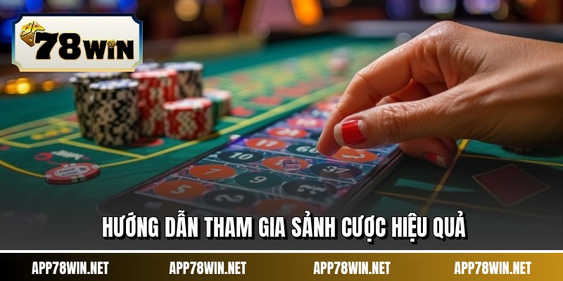 Hướng dẫn tham gia sảnh cược hiệu quả