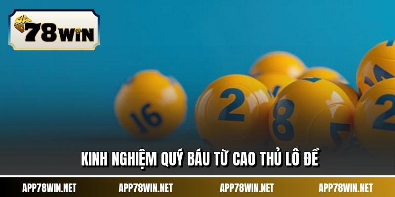 Kinh nghiệm quý báu từ cao thủ lô đề