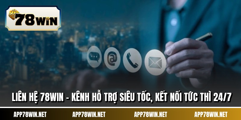 Liên Hệ 78WIN - Kênh Hỗ Trợ Siêu Tốc, Kết Nối Tức Thì 24/7