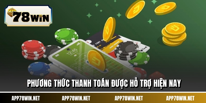 Phương thức thanh toán được hỗ trợ hiện nay