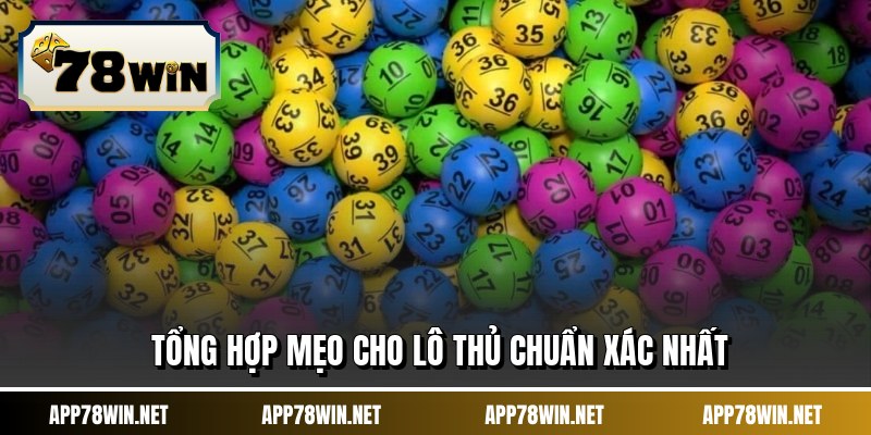 Tổng hợp mẹo cho lô thủ chuẩn xác nhất
