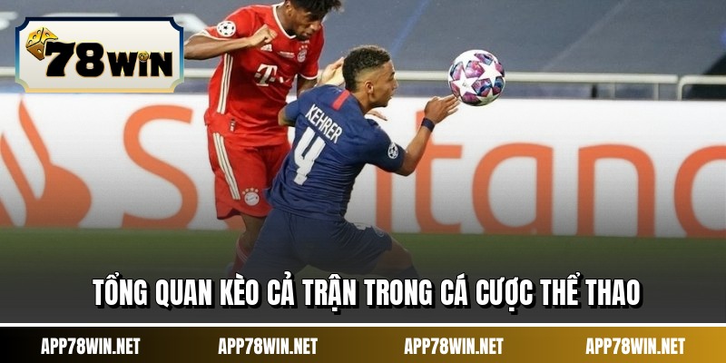 Tổng quan kèo cả trận trong cá cược thể thao